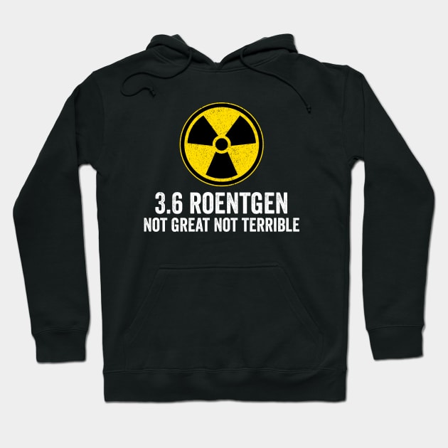 3.6 roentgen not great not terrible - Nuclear Power Plant Hoodie by Sarjonello